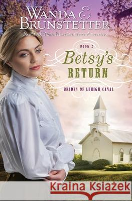 Betsy's Return Wanda E. Brunstetter 9781944836733