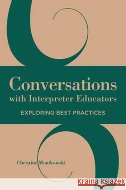 Conversations with Interpreter Educators – Exploring Best Practices Christine Monikowski 9781944838003 Gallaudet University Press,U.S.