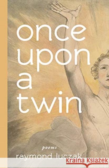 Once Upon a Twin: Poems Raymond Luczak 9781944838768 Gallaudet University Press