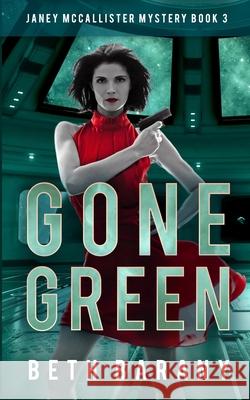 Gone Green: A Sci-Fi Mystery Beth Barany 9781944841379 Firewolf Books