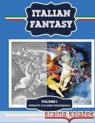 Italian Fantasy: Italian Artwork in Grayscale Jack R. Plaxe Pino Rosetti 9781944842192 Color 4 Fun LLC