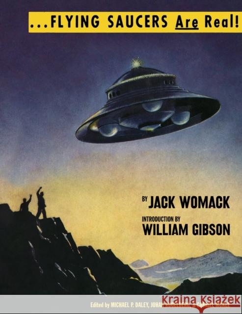 Flying Saucers Are Real! Jack Womack William Gibson  9781944860004 Anthology Editions