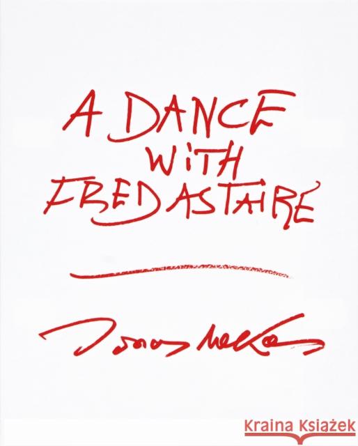 A Dance with Fred Astaire Jonas Mekas 9781944860097