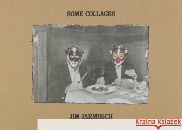 Some Collages: Jim Jarmusch  9781944860424 Anthology Editions