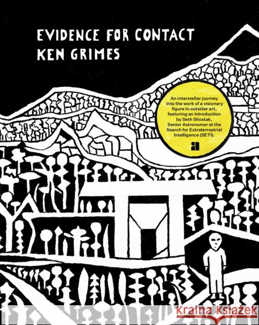 Evidence for Contact: Ken Grimes, 1993-2021 Ken Grimes Seth Shostak Alejandra Russi 9781944860554 Anthology Editions