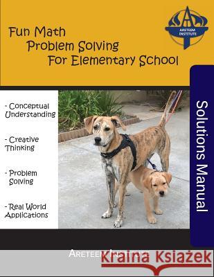 Fun Math Problem Solving For Elementary School Solutions Manual Ren, Kelly 9781944863081 Areteem Institute