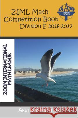 Ziml Math Competition Book Division E 2016-2017 Kevin Wan John Lensmire David Reynoso 9781944863104