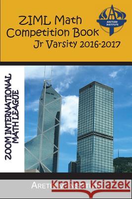 ZIML Math Competition Book Junior Varsity 2016-2017 Lensmire, John 9781944863135 Areteem Institute