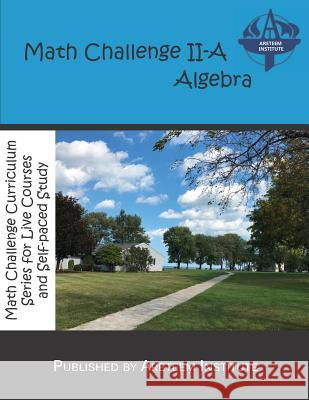 Math Challenge II-A Algebra John Lensmire David Reynoso Kevin Wan 9781944863241 Areteem Institute
