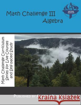 Math Challenge III Algebra Kevin Wan John Lensmire David Reynoso 9781944863265