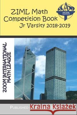 ZIML Math Competition Book Junior Varsity 2018-2019 John Lensmire David Reynoso Kelly Ren 9781944863470