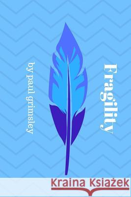 Fragility Paul Grimsley 9781944864385 Musehick Publications