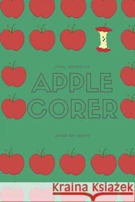 Apple Corer Paul Grimsley 9781944864569