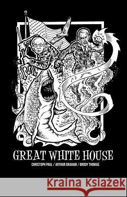Great White House Christoph Paul Arthur Graham 9781944866044