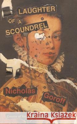 Laughter of a Scoundrel Nicholas Goroff 9781944866556 Clash Books