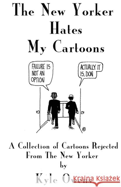 The New Yorker Hates My Cartoons Kyle Owens 9781944866594