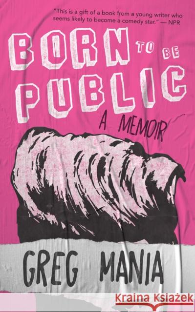 Born to Be Public Greg Mania 9781944866877 Clash Books