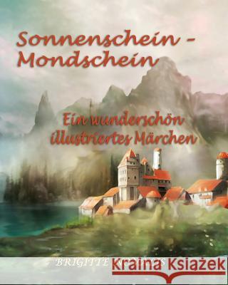 Sonnenschein - Mondschein: Ein wunderschön illustriertes Märchen Novalis, Brigitte 9781944870133