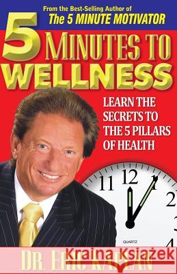 5 Minutes to Wellness Dr Eric Kaplan 9781944878153 Red Willow Publishing
