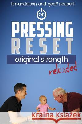 Pressing Reset: Original Strength Reloaded Tim Anderson Geoff Neupert 9781944878757 Original Strength