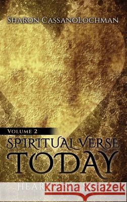 Spiritual Verse Today: Heart and Soul Volume II Sharon Cassanolochman 9781944878825 Ontario Shore Publishing LLC