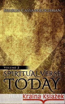 Spiritual Verse Today: Heart and Soul Volume II Sharon Cassanolochman 9781944878825