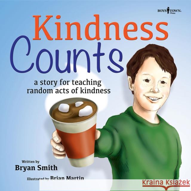 Kindness Counts: A Story for Teaching Random Acts of Kindnessvolume 1 Smith, Bryan 9781944882013 Boys Town Press