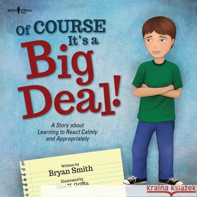 Of Course It's a Big Deal: A Story about Learning to React Calmly and Appropriatelyvolume 3 Smith, Bryan 9781944882112