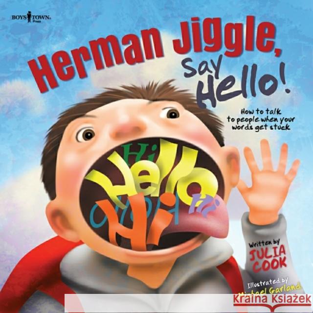 Herman Jiggle, Say Hello!: How to Talk to People When Your Words Get Stuck Volume 1 Cook, Julia 9781944882518 Boys Town Press