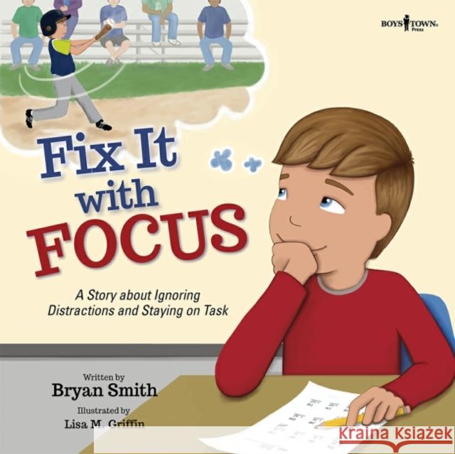 Fix It with Focus: A Story about Ignoring Distracctions and Staying on Taskvolume 9 Smith, Bryan 9781944882600