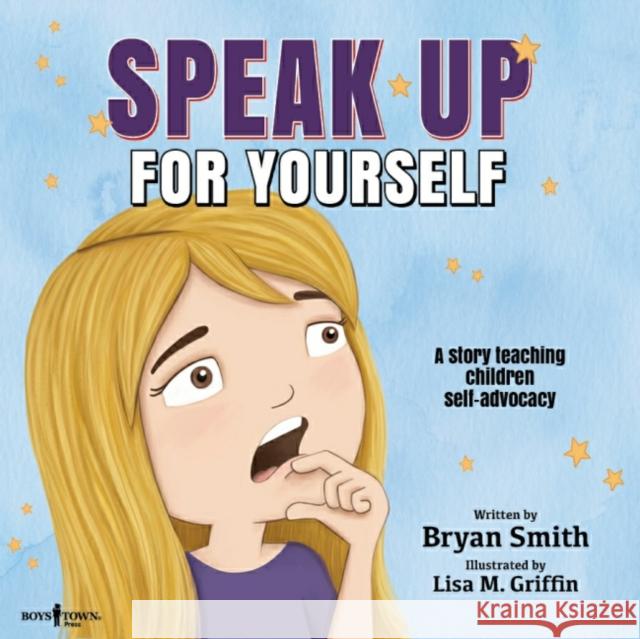 Speak Up for Yourself: A Story Teaching Children Self-Advocacyvolume 7 Smith, Bryan 9781944882747