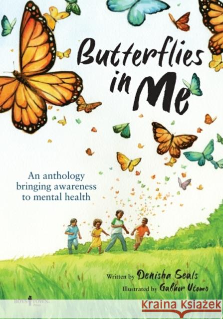 Butterflies in Me: An Anthology Bringing Awareness to Mental Health Denisha (Denisha Seals) Seals 9781944882839 Boys Town Press