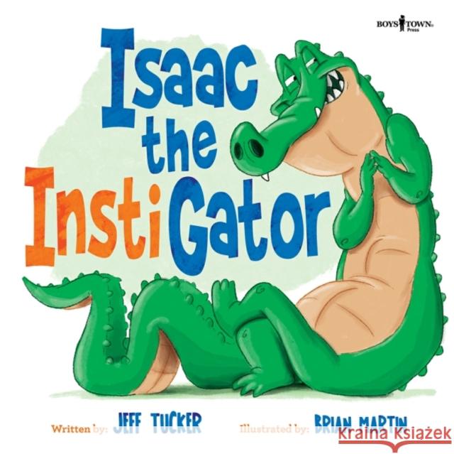 Isaac the Instigator Jeff (Jeff Tucker) Tucker 9781944882860 Boys Town Press