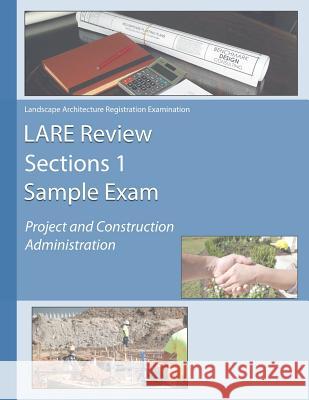 LARE Review Section 1 Sample Exam: Project and Construction Administration Mathes, Pla Matt 9781944887407 Not Avail