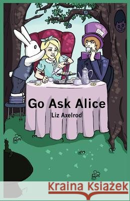 Go Ask Alice Liz Axelrod 9781944899448