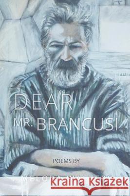 Dear Mr. Brancusi Melora Walters 9781944899554 Finishing Line Press