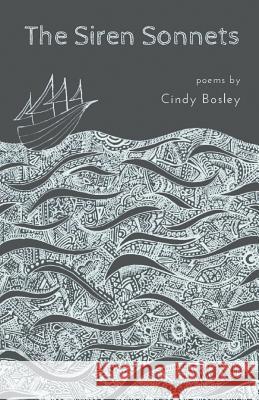 The Siren Sonnets Cindy Bosley 9781944899875