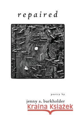 Repaired Jenny A. Burkholder 9781944899967