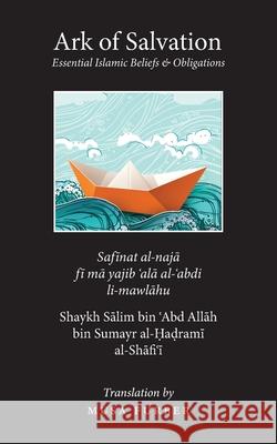 Ark of Salvation: : Essential Islamic Beliefs & Oblitagions Salim Bin Abd Allah Al-Hadrami, Furber 9781944904180 Islamosaic