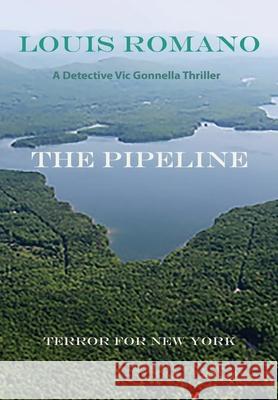 The Pipeline: Terror for New York Louis Romano 9781944906320 Vecchia Publishing