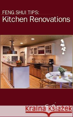 Feng Shui Tips: Kitchen Renovations S. Lee Wright 9781944926021 S. Lee Wright Ltd.