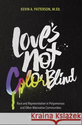 Love's Not Color Blind Kevin A. Patterson Ruby Bouie Johnson 9781944934460 