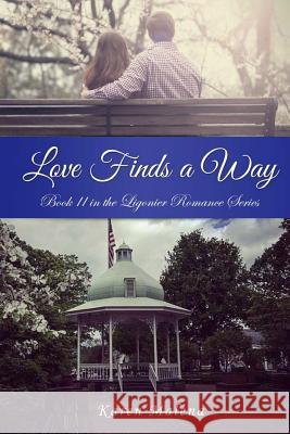 Love Finds A Way: Book II in the Ligonier Romance Series Malena, Karen 9781944938055