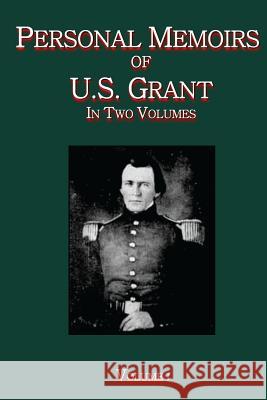 Personal Memoirs of U.S. Grant Vol. I: In Two Volumes Ulysses S. Grant 9781944961701 St. John's Press