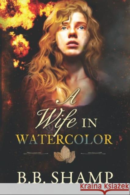 A Wife in Watercolor B. B. Shamp 9781944962975 Secant Publishing LLC