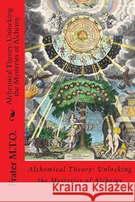 Alchemical Theory: Unlocking the Mysteries of Alchemy Frater M 9781944963019