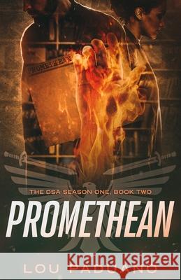 Promethean: The DSA Season One, Book Two Lou Paduano 9781944965198 Eleven Ten Publishing LLC