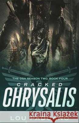 Cracked Chrysalis: The DSA Season Two, Book Four Lou Paduano 9781944965433 Eleven Ten Publishing LLC