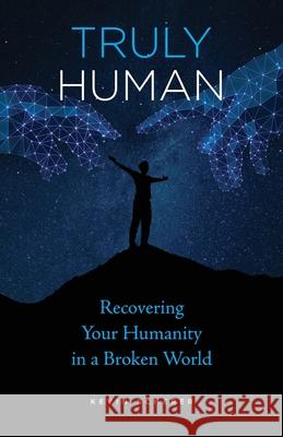 Truly Human Kevin Scherer 9781944967055