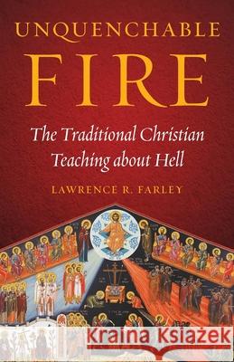 Unquenchable Fire Lawrence R Farley 9781944967185 Ancient Faith Publishing